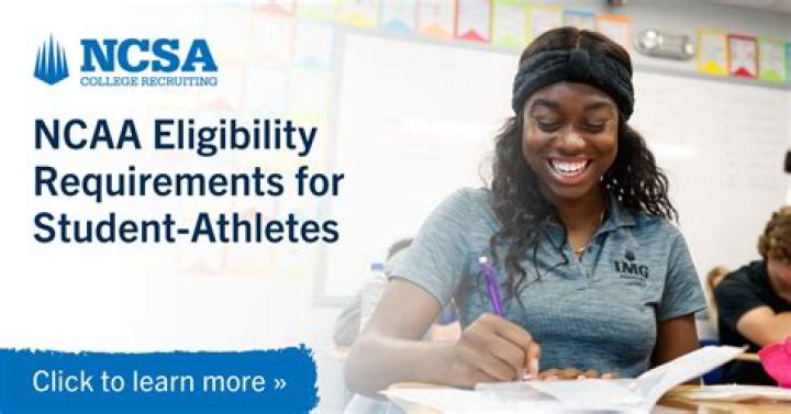 NCAA Eligibility Requirements For Student-Athletes: A Comprehensive Guide