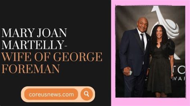 Uncover The Secrets Of George Foreman And Mary Joan Martelly's Enduring Love And Success